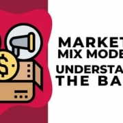 Understanding the Basics of Marketing Mix Modeling