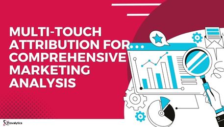 Multi-Touch Attribution for Comprehensive Marketing Analysis