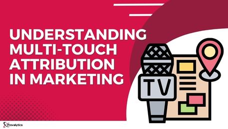 Understanding Multi-Touch Attribution in Marketing