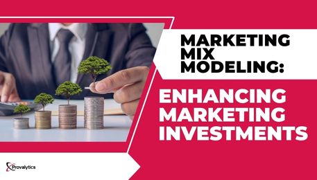 Marketing Mix Modeling Enhancing Marketing Investments