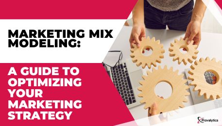 Marketing Mix Modeling A Guide to Optimizing Your Marketing Strategy