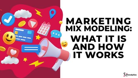 Marketing Mix Modeling What it is and How it Works
