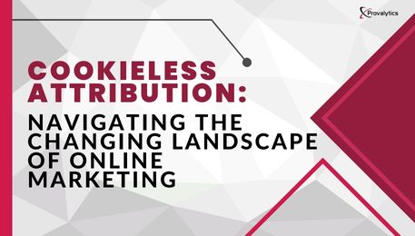 Cookieless Attribution Navigating the Changing Landscape of Online Marketing