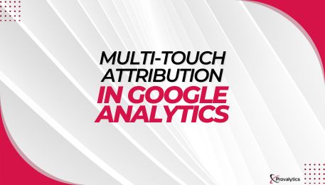 Multi-Touch Attribution in Google Analytics