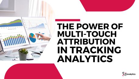 The Power of Multi-Touch Attribution in Tracking Analytics