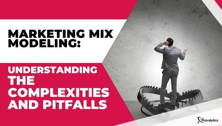 Marketing Mix Modeling Understanding the Complexities and Pitfalls