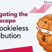 Navigating the Landscape of Cookieless Attribution