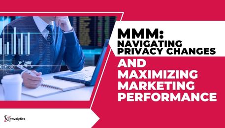 MMM Navigating Privacy Changes and Maximizing Marketing Performance