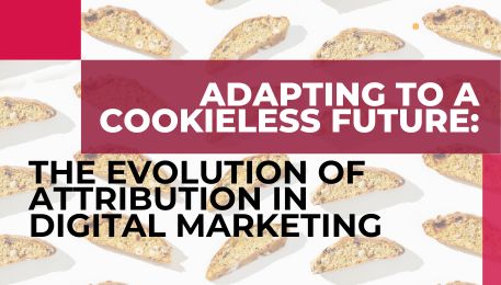 Adapting to a Cookieless Future The Evolution of Attribution in Digital Marketing