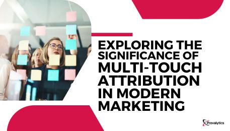 Exploring the Significance of Multi-Touch Attribution in Modern Marketing