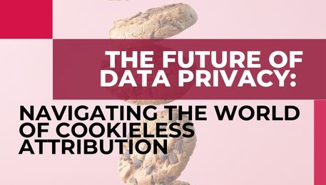 The Future of Data Privacy Navigating the World of Cookieless Attribution