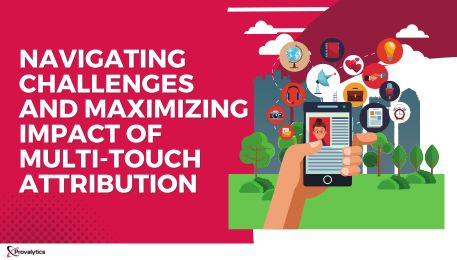 Navigating Challenges and Maximizing Impact of Multi-Touch Attribution