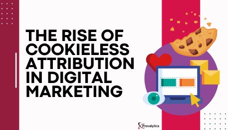 The Rise of Cookieless Attribution in Digital Marketing
