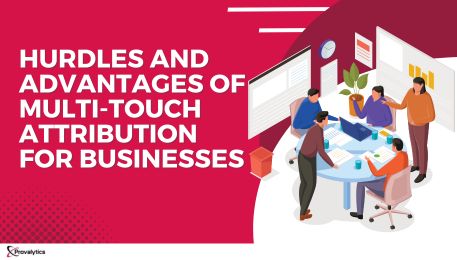 Hurdles and Advantages of Multi-Touch Attribution for Businesses