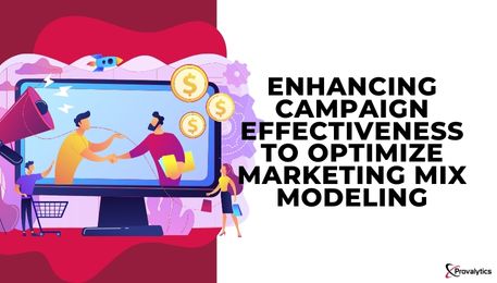 Enhancing Campaign Effectiveness to Optimize Marketing Mix Modeling