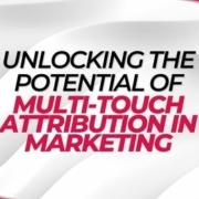 Unlocking the Potential of Multi-Touch Attribution in Marketing