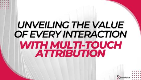 Unveiling the Value of Every Interaction with Multi-Touch Attribution