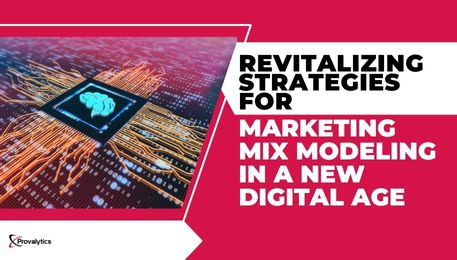 Revitalizing Strategies for Marketing Mix Modeling in a New Digital Age