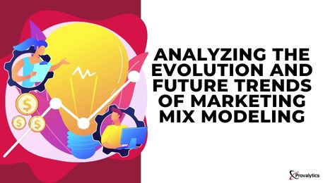 Analyzing the Evolution and Future Trends of Marketing Mix Modeling